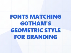 Finding Fonts That Pair with Gotham's Geometric Style
