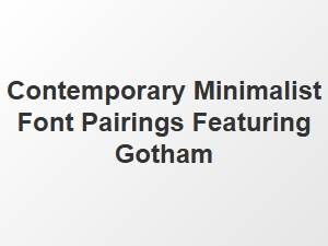 Modern Pairings with Gotham Font